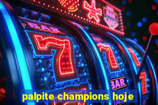 palpite champions hoje