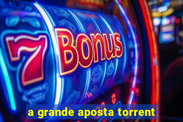 a grande aposta torrent