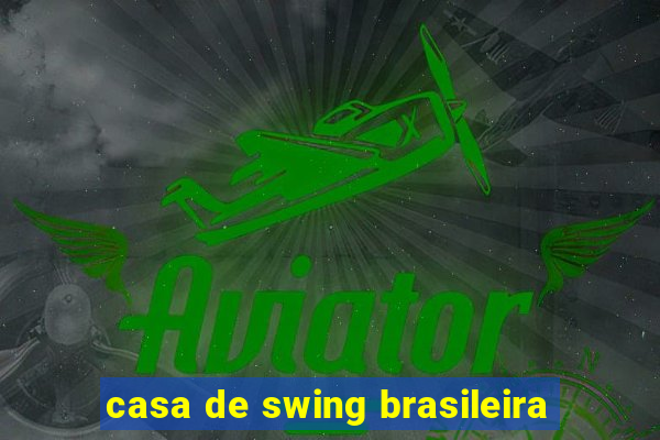 casa de swing brasileira