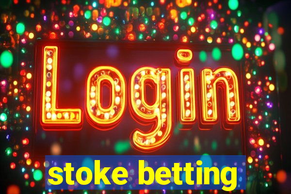 stoke betting