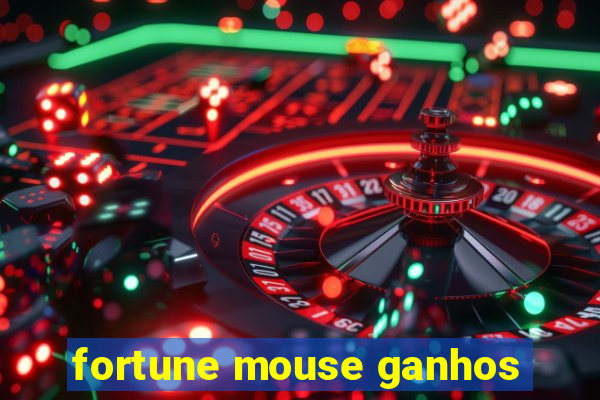 fortune mouse ganhos