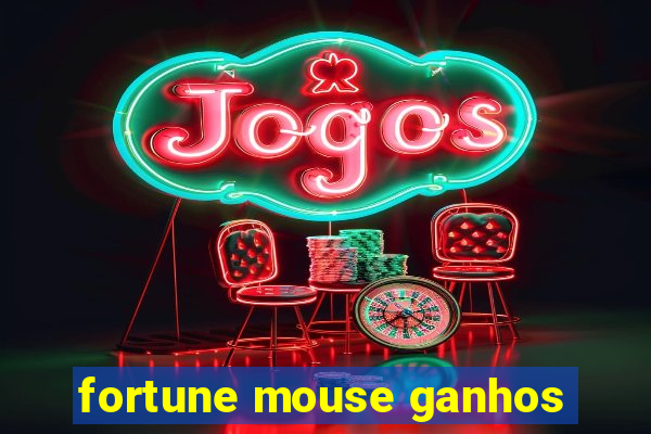 fortune mouse ganhos