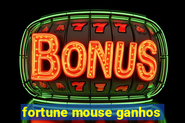 fortune mouse ganhos