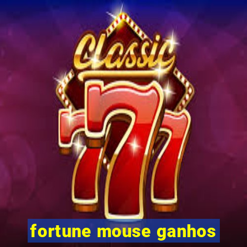 fortune mouse ganhos