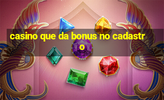 casino que da bonus no cadastro