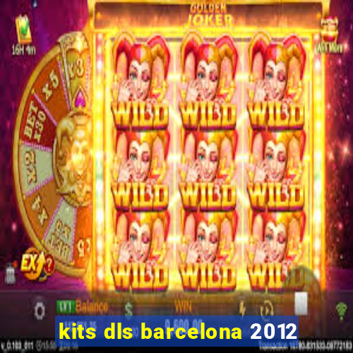 kits dls barcelona 2012