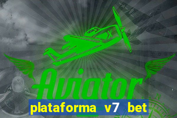 plataforma v7 bet paga mesmo