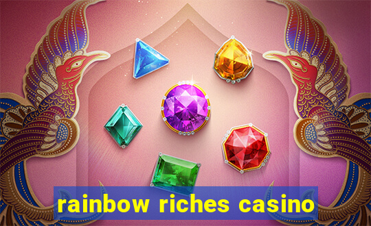 rainbow riches casino