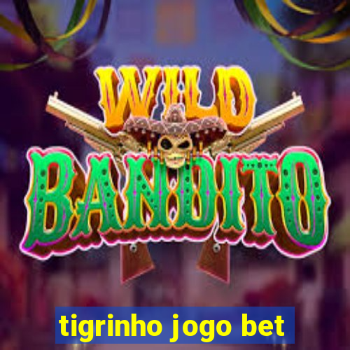 tigrinho jogo bet