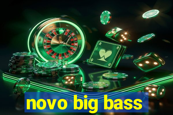 novo big bass