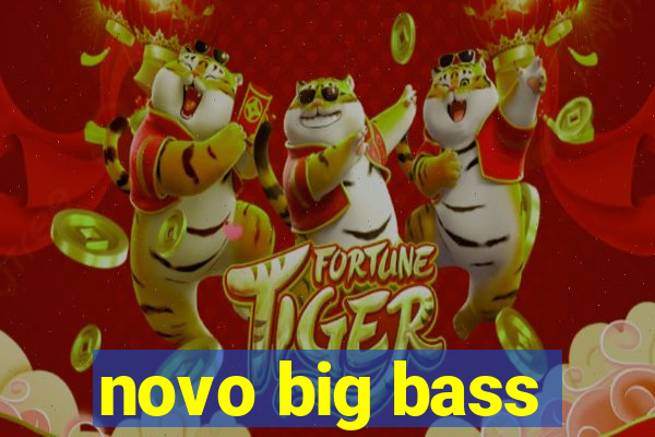 novo big bass