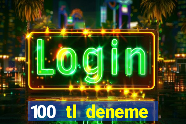 100 tl deneme bonusu veren casino siteleri