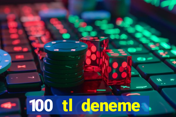 100 tl deneme bonusu veren casino siteleri