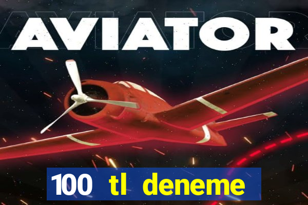 100 tl deneme bonusu veren casino siteleri