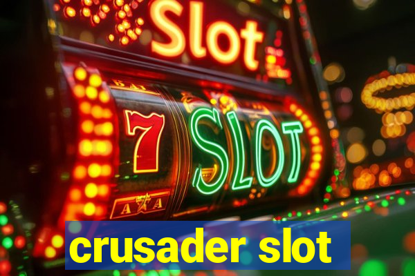 crusader slot