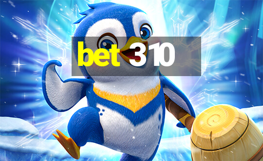 bet 310