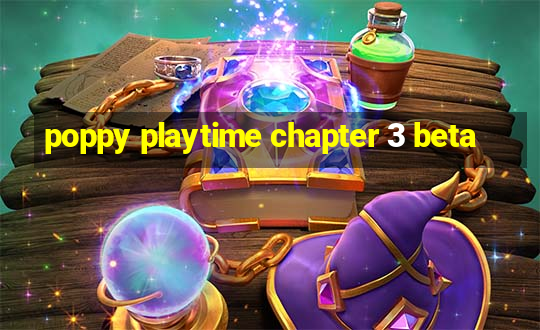 poppy playtime chapter 3 beta