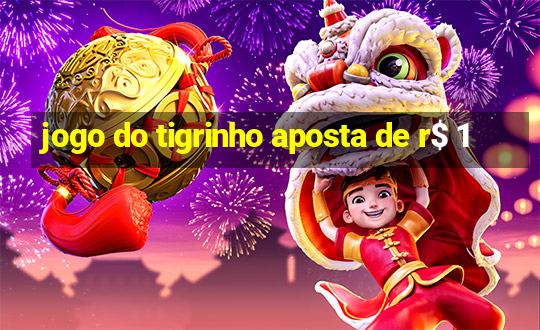 jogo do tigrinho aposta de r$ 1