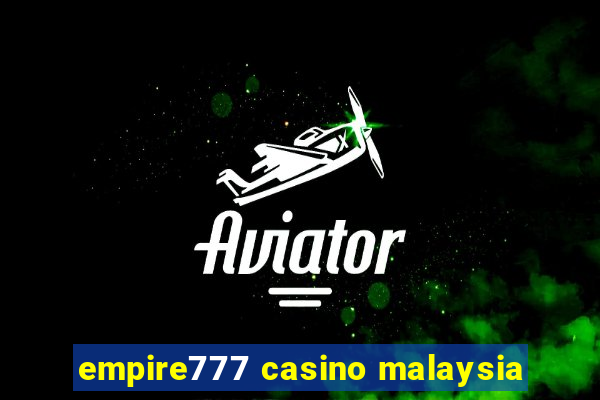 empire777 casino malaysia