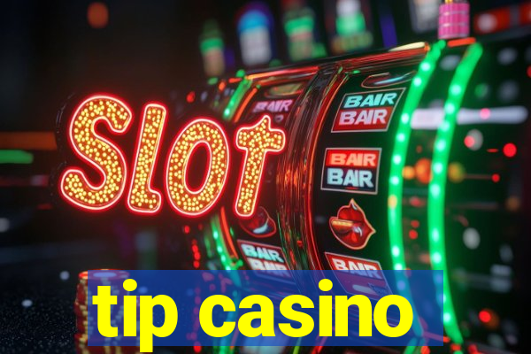 tip casino