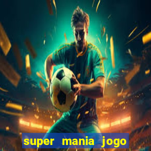 super mania jogo do bicho