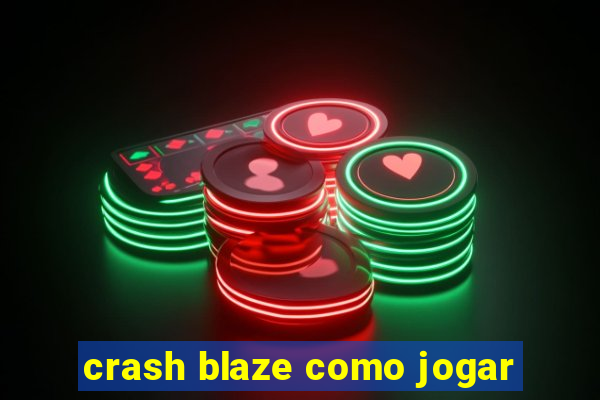 crash blaze como jogar