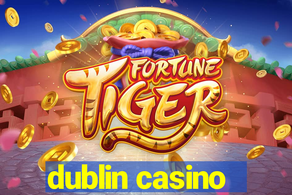 dublin casino