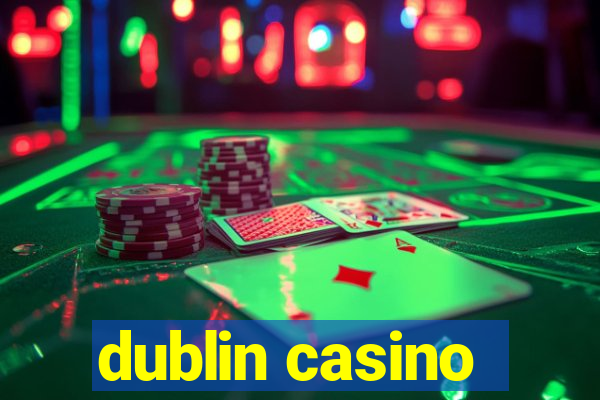 dublin casino