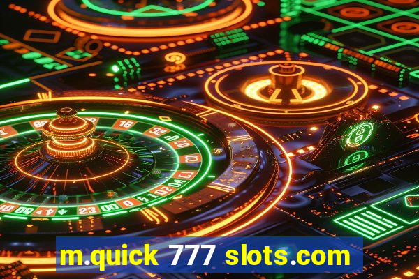 m.quick 777 slots.com