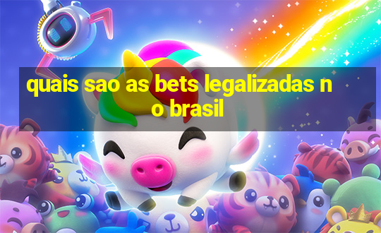 quais sao as bets legalizadas no brasil