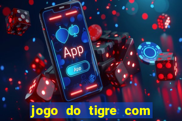 jogo do tigre com rodadas grátis sem deposito