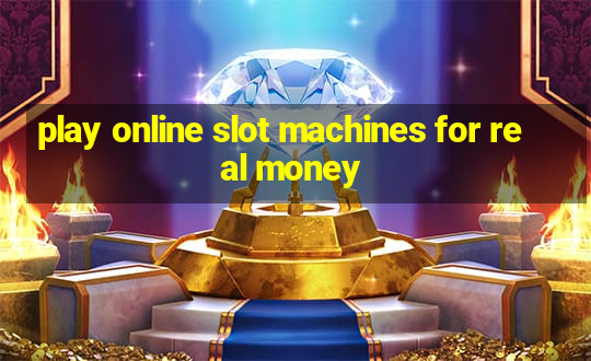 play online slot machines for real money