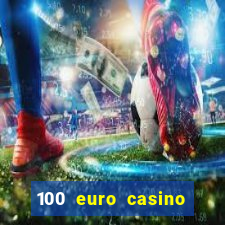 100 euro casino bonus ohne einzahlung