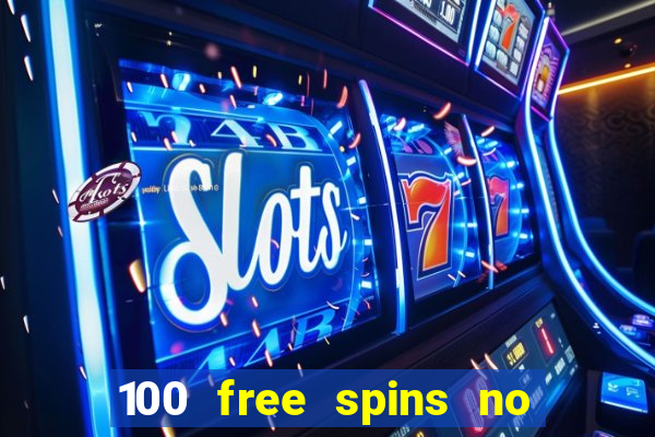 100 free spins no deposit casino