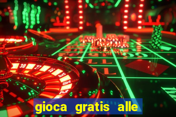 gioca gratis alle slot machine