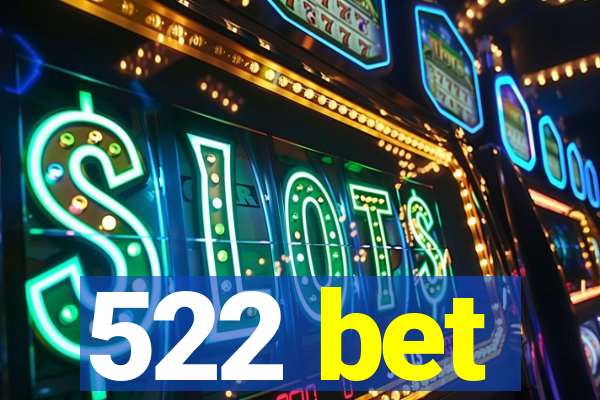 522 bet