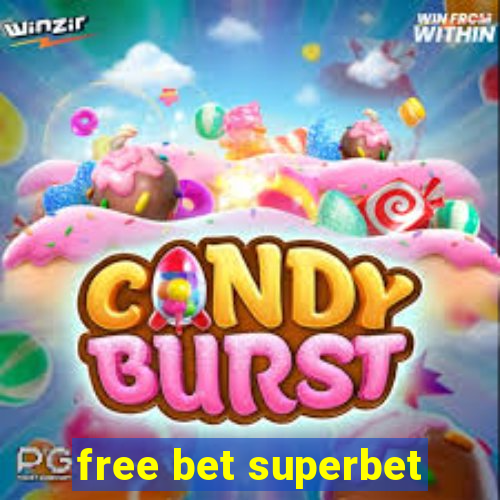 free bet superbet