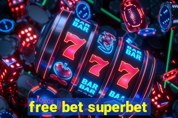 free bet superbet