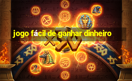 jogo fácil de ganhar dinheiro