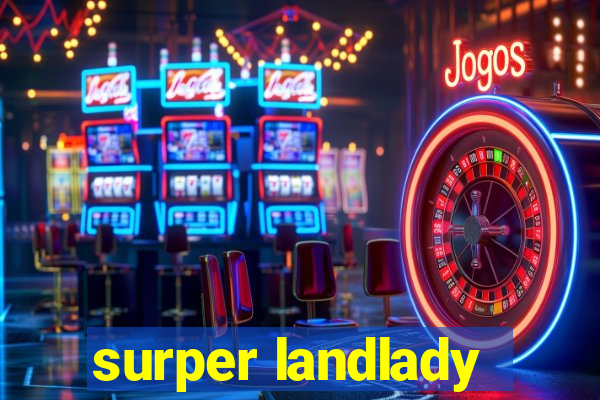 surper landlady