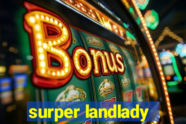 surper landlady