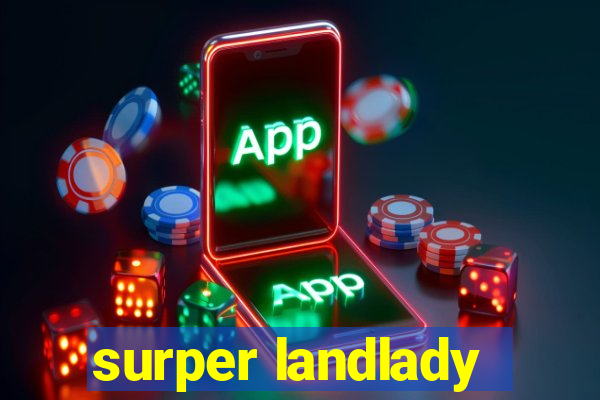 surper landlady