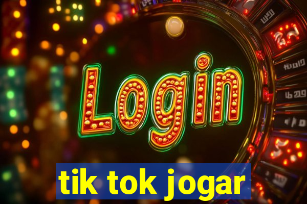 tik tok jogar