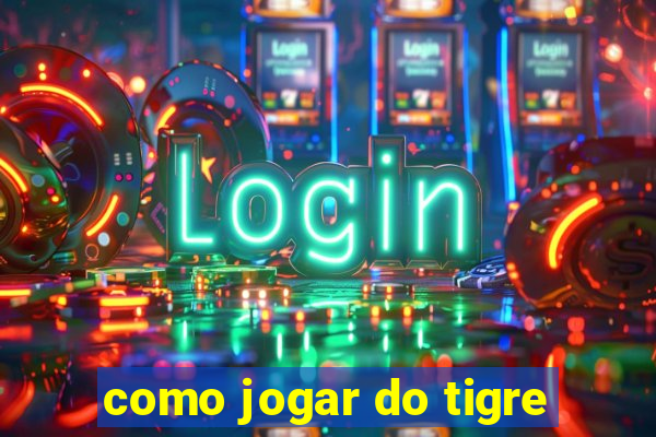 como jogar do tigre