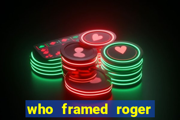 who framed roger the rabbit