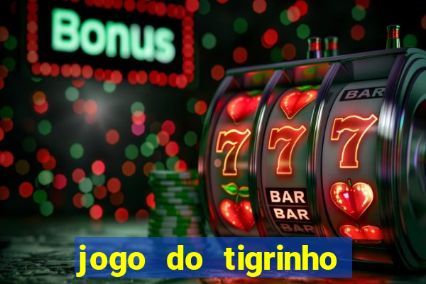 jogo do tigrinho é falso