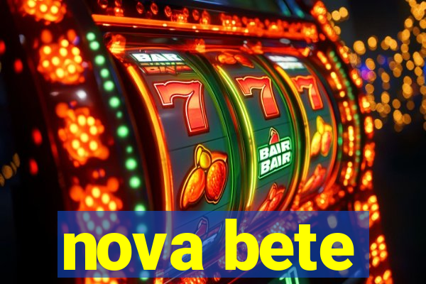 nova bete