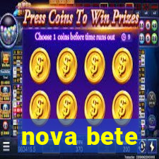 nova bete