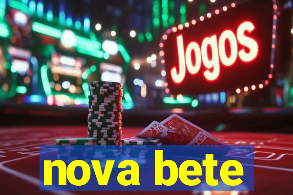 nova bete