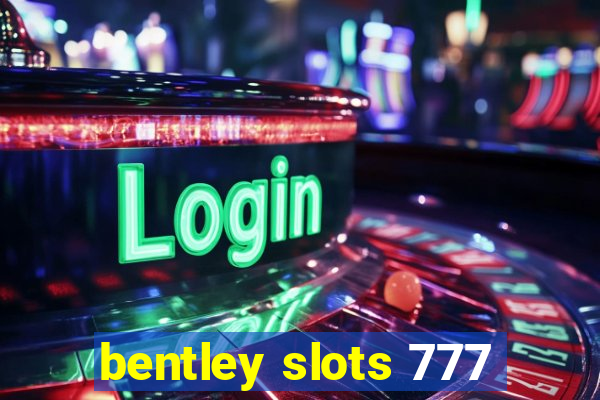 bentley slots 777